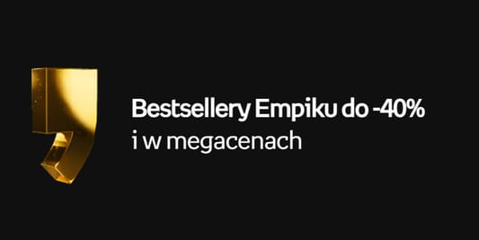 Empik: Do -40% na bestsellery empiku 22.02.2026