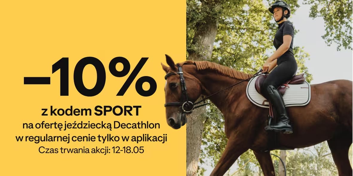 Decathlon: KOD rabatowy -10% na ofertę jeździecką 15.05.2025