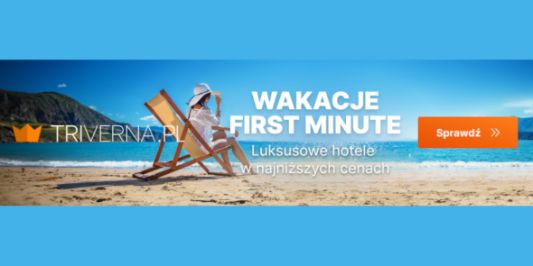 Triverna:  Wakacje first minute 25.01.2024