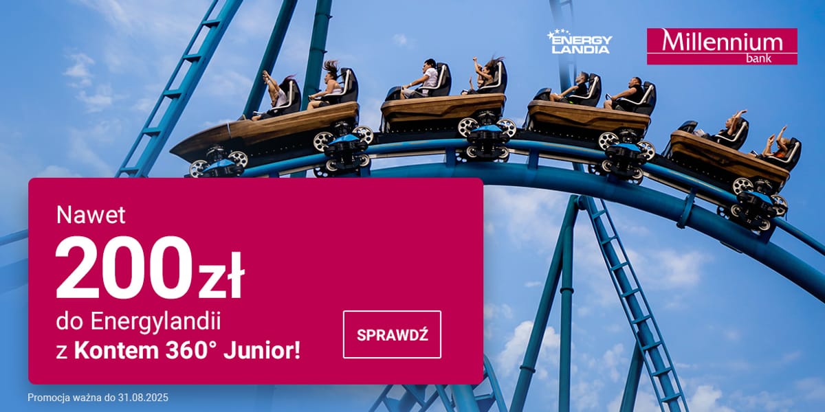 Bank Millennium S.A: Nawet 200 zł do Energylandii z Kontem 360° Junior!
