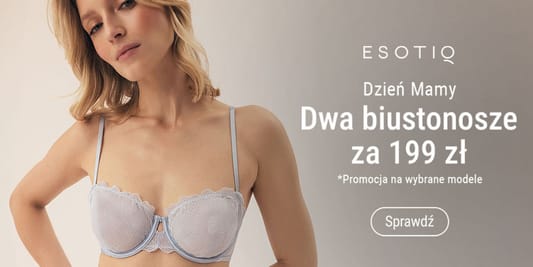Esotiq: 199 zł za dwa biustonosze 22.05.2025
