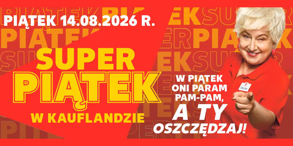 Kaufland: SUPER PIĄTEK w Kauflandzie