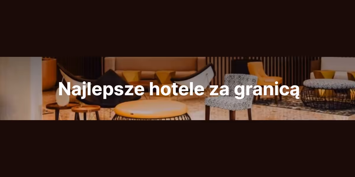 Triverna: Najlepsze hotele za granicą
