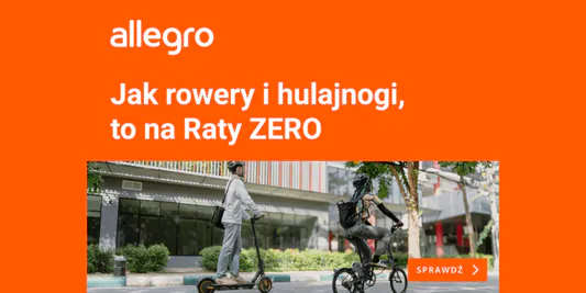 Allegro:  Rowery i hulajnogi na RATY ZERO! 22.05.2025