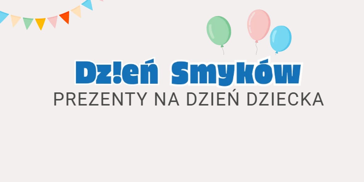 Smyk: Do -50% na prezenty na Dzień Dziecka 07.05.2025