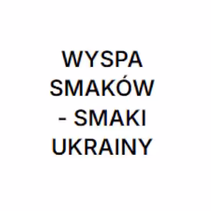 Wyspa smaków - smaki Ukrainy