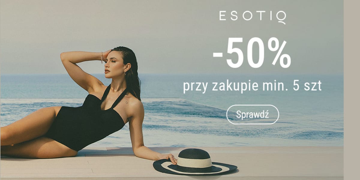 Esotiq: -50% przy zakupie min. 5 szt. na wybrane modele