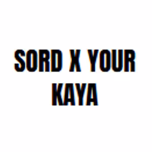 Sord x Your Kaya