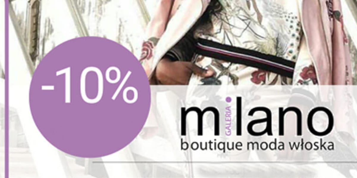 Galeria Milano: -10% na cały asortyment
