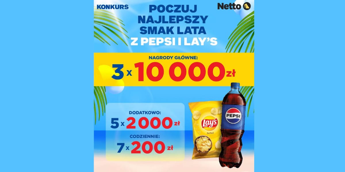 Netto: Konkurs Najlepszy smak lata z Pepsi i Lay’s