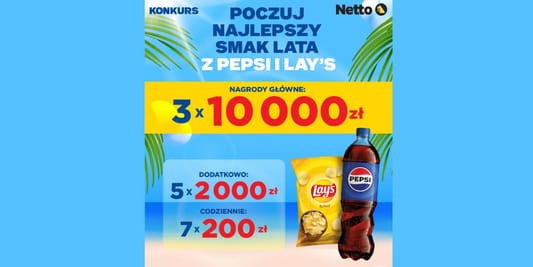 Netto: Konkurs Najlepszy smak lata z Pepsi i Lay’s 10.06.2025