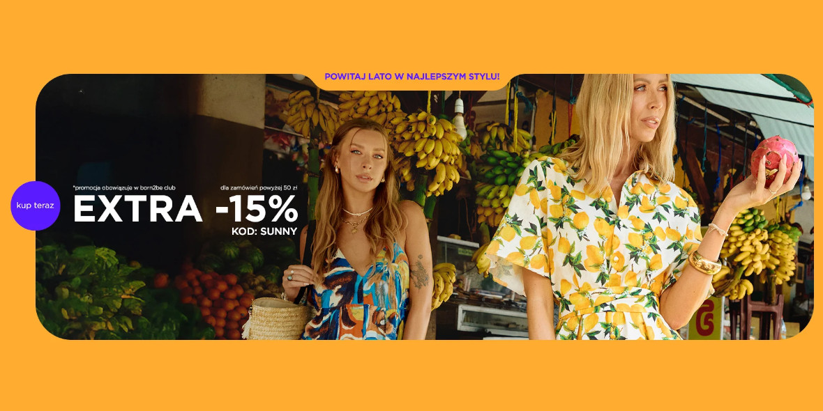 Born2be: KOD rabatowy -15% na Twoje zakupy 06.06.2025