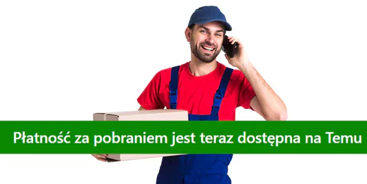 TEMU:  Płatność za pobraniem już dostępna na TEMU 28.05.2025