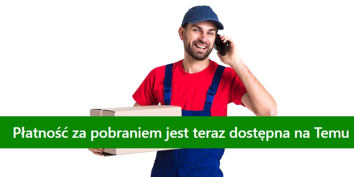 TEMU: Płatność za pobraniem już dostępna na TEMU