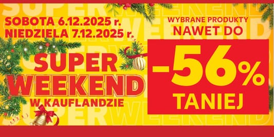 Kaufland: Do -56% na Super Weekend w Kauflandzie 06.12.2025