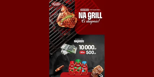 Loterie i Konkursy: Konkurs Na grill Ci skapnie 23.04.2025