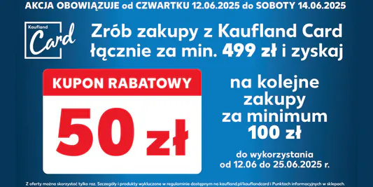 Kaufland: -50 zł na Twoje zakupy 12.06.2025