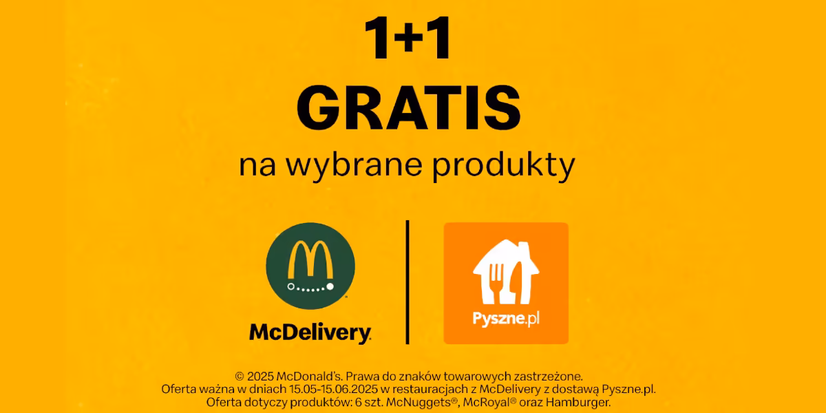 McDonald's: 1+1 GRATIS na wybrane produkty przy zamówieniu z Pyszne.pl