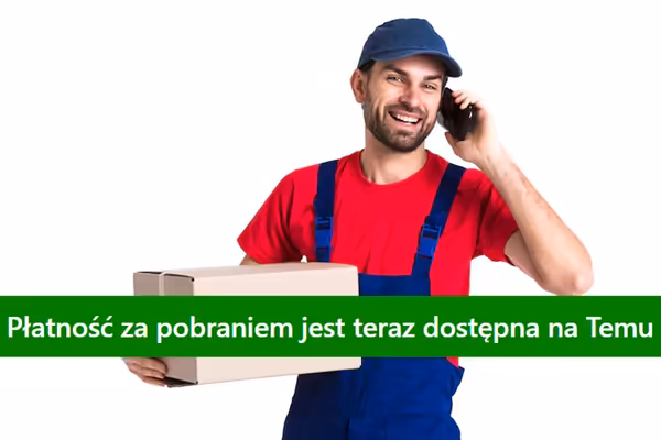 :  Płatność za pobraniem już dostępna na TEMU
