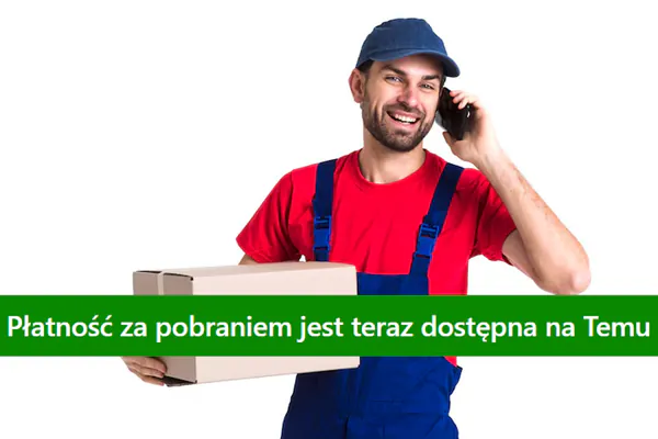 :  Płatność za pobraniem już dostępna na TEMU