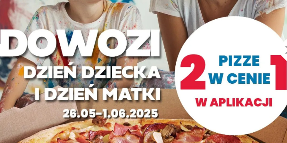 Domino's Pizza:  2 pizze w cenie 1 28.05.2025