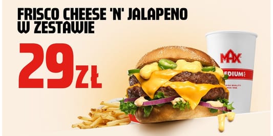 MAX Premium Burgers: 29 zł za Frisco Cheese 'N' Jalapeno w zestawie 02.05.2025