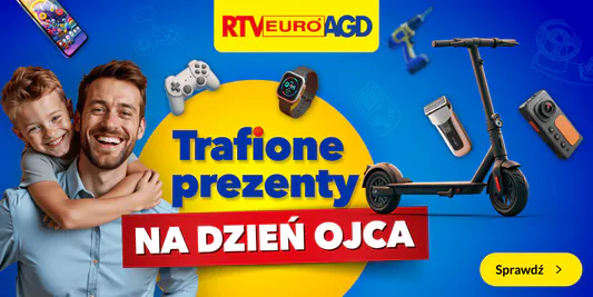 RTV EURO AGD:  Trafione prezenty na Dzień Ojca! 09.06.2025