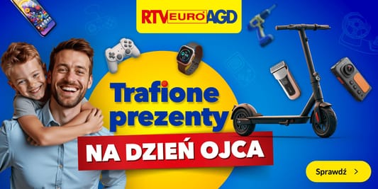 RTV EURO AGD:  Trafione prezenty na Dzień Ojca! 09.06.2025