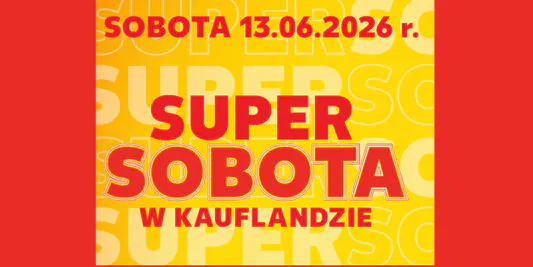 Kaufland:  Sobota superokazji 13.06.2026