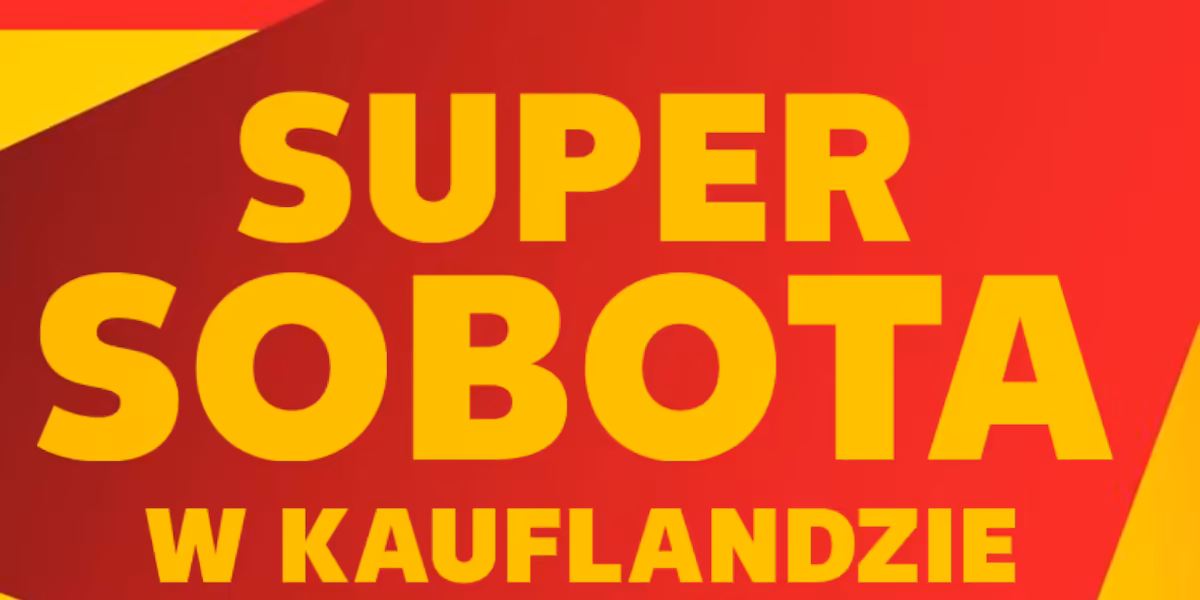 Kaufland: Sobota superokazji