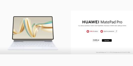 Huawei: -500 zł na HUAWEI MatePad wersja z ekranem PaperMatte 14.10.2024