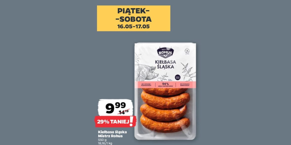 Netto: -29% na kiełbasę śląską Mistrz Rohus 16.05.2025