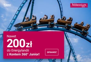 Nawet 200 zł do Energylandii z Kontem 360° Junior!  