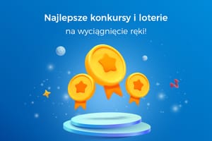Najlepsze loterie i konkursy