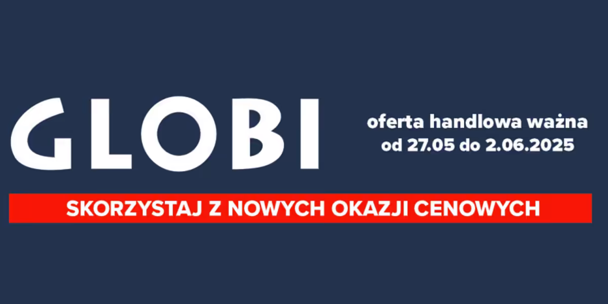 Globi: Gazetka Globi od 27 maja 2025 aktualna 2025-05-27