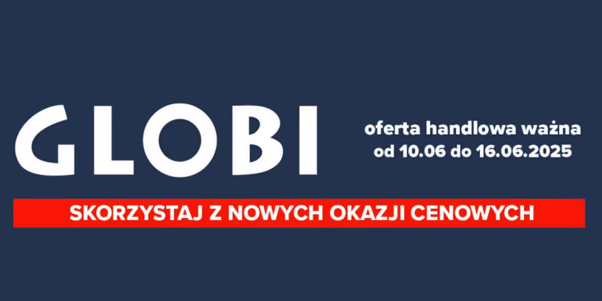 Globi: Gazetka Globi od 10 czerwca 2025 aktualna 2025-06-10