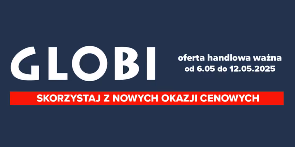 Globi: Gazetka Globi od 6 maja 2025 aktualna  2025-05-06