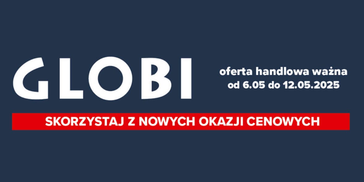 Globi: Gazetka Globi od 6 maja 2025 aktualna  2025-05-06