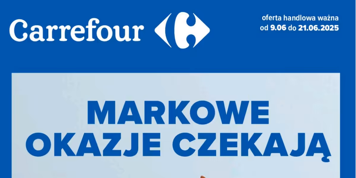 Carrefour: Gazetka Carrefour od 9 czerwca 2025 - Markowe okazje 2025-06-09