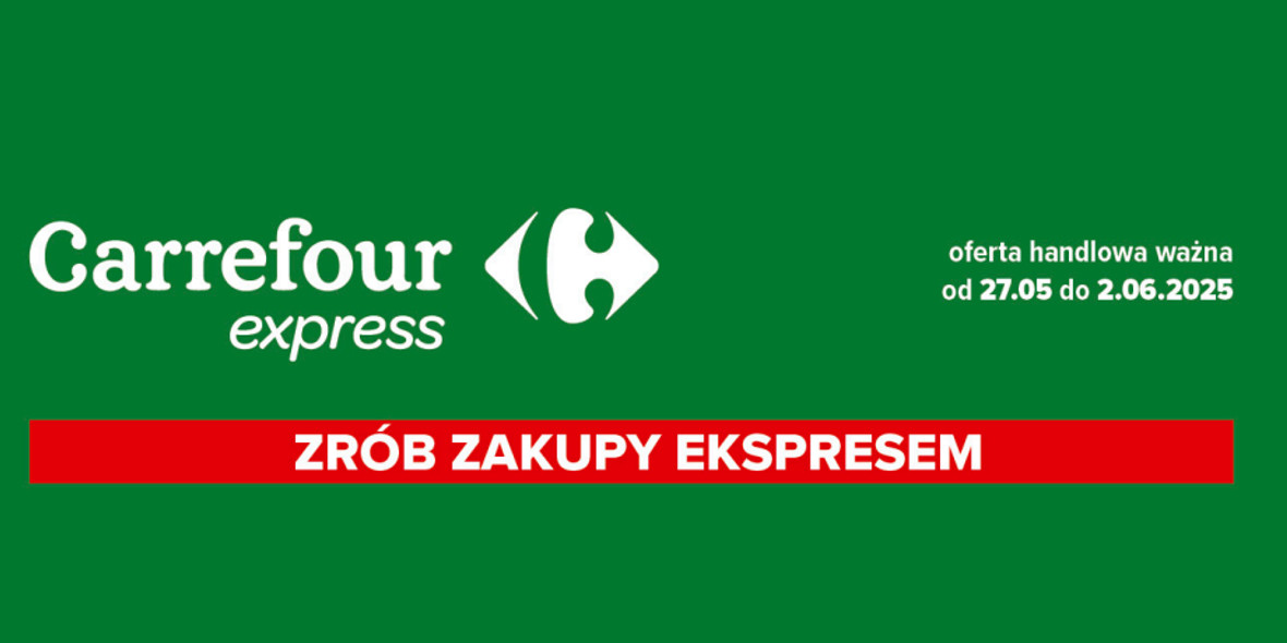 Carrefour Express: Gazetka Carrefour Express od 27 maja 2025  2025-05-27