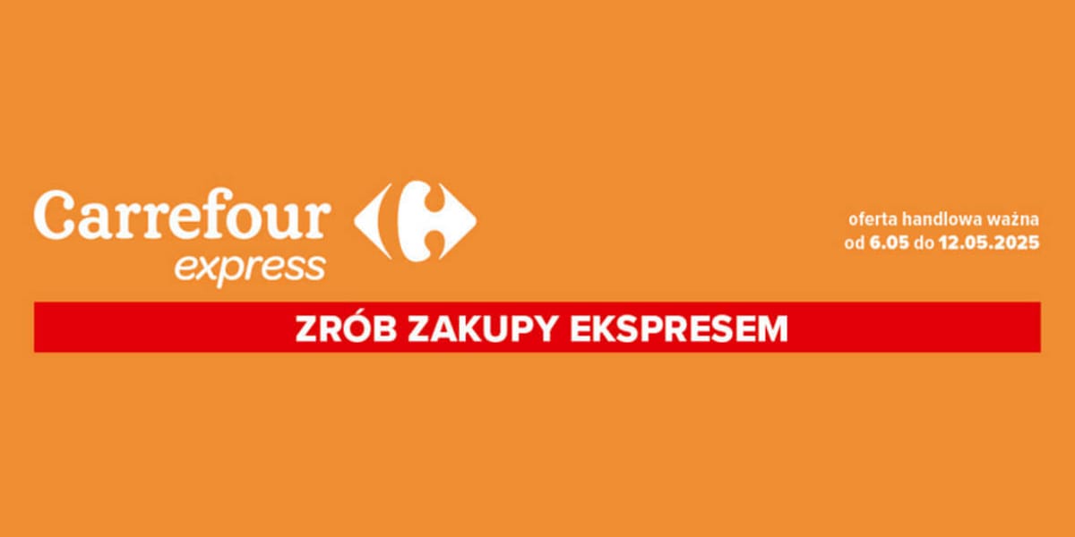 Carrefour Express: Gazetka Carrefour Express od 6 maja 2025 aktualna 2025-05-06