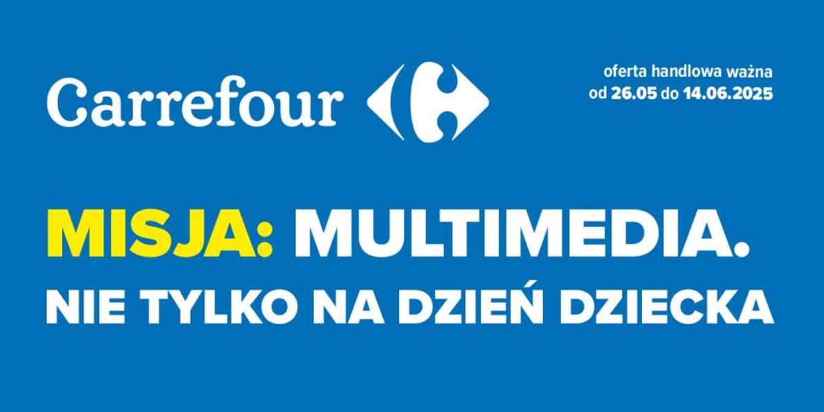 Carrefour: Gazetka Carrefour od 26 maja 2025 - Multimedia 2025-05-26